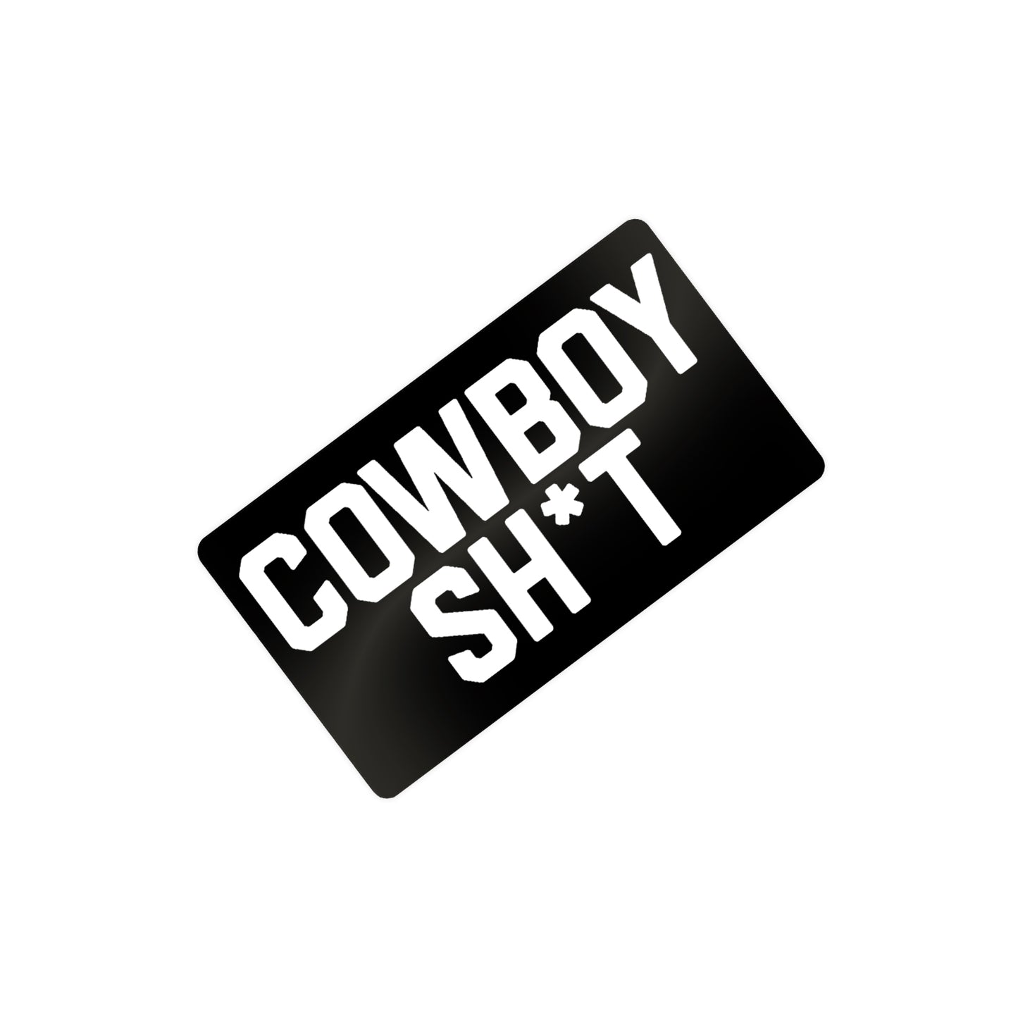 Cowboy Sh*t - 4"x6" Sticker